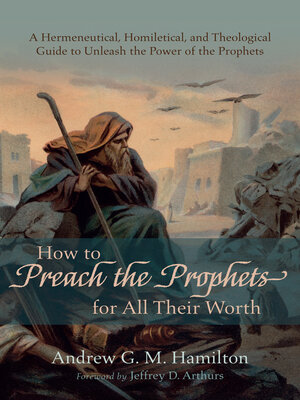 cover image of How to Preach the Prophets for All Their Worth